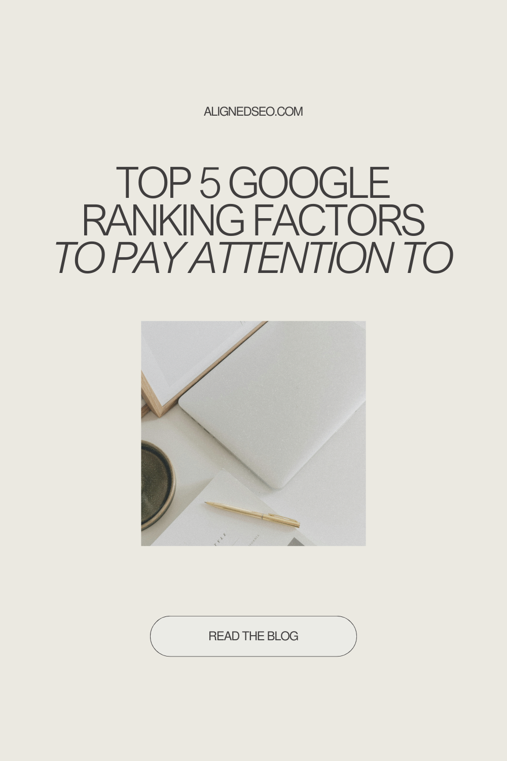 Top 5 Google Ranking Factors you can’t ignore